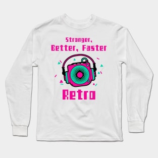 Stronger, Better, Faster Retro Long Sleeve T-Shirt